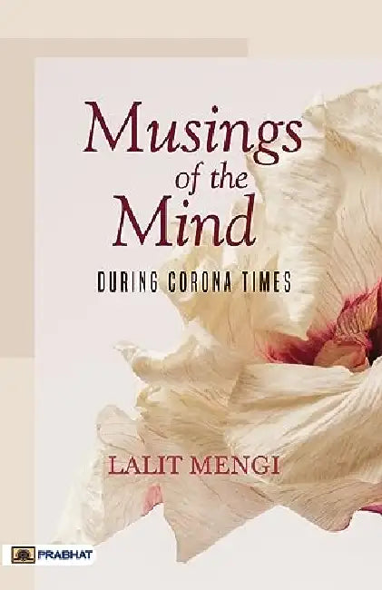 Musings Of The Mind During Corona Times by Lalit Mengi