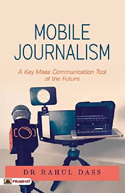 Mobile Journalism by Dr Rahul Dass