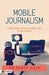 Mobile Journalism by Dr Rahul Dass