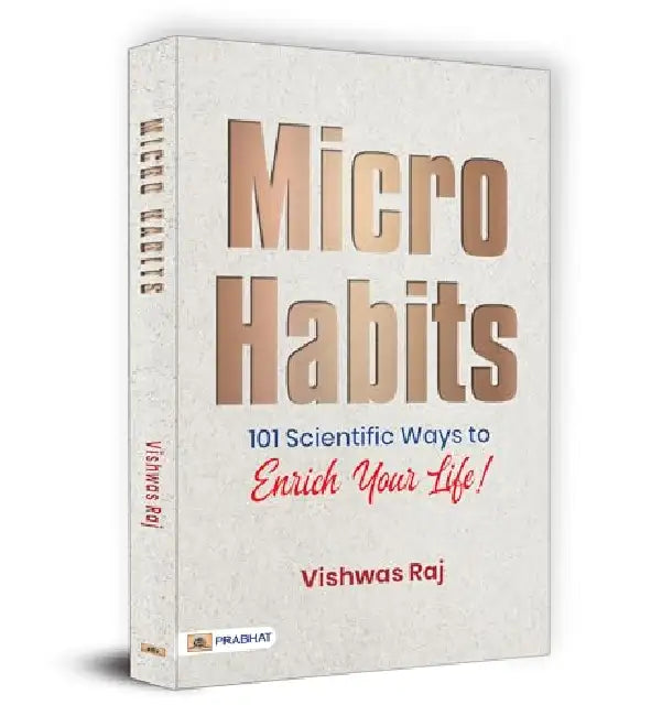 Micro Habits: 101 Scientific Ways To Enrich Your Life! by Vishwas Raj