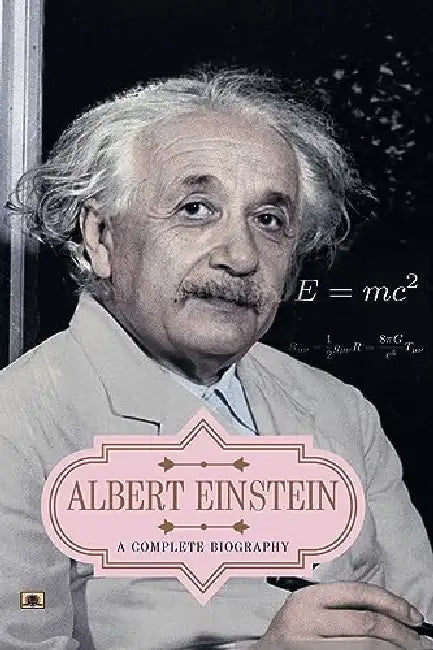 Albert Einstein: A Complete Biography by Vinod Kumar Mishra