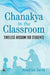 Chanakya In The Classroom: Timeless Wisdom for Students by Mahesh Dutt Sharma