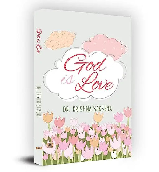 God is Love by Dr. Krishna Saksena