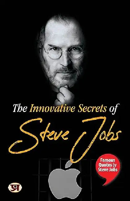 The Innovative Secrets of Steve Jobs: Famous Quotes by Steve Jobs by Pradeep Thakur