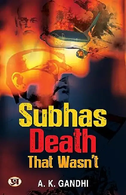 Subhas Death That Wasn't by A. K. Gandhi