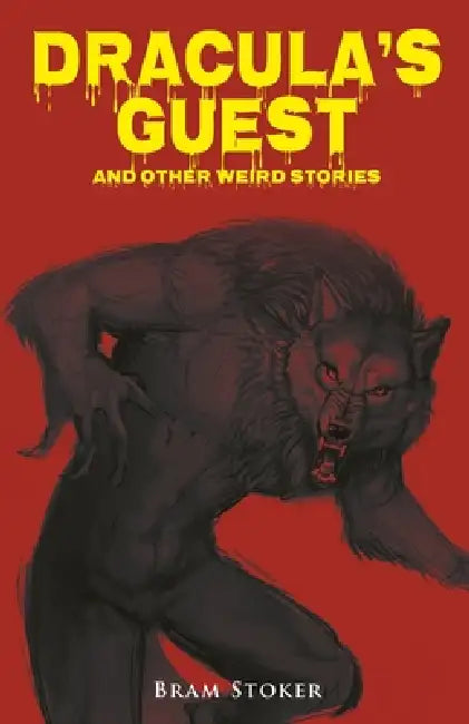 Dracula's Guest and Other Weird Stories by Bram Stoker