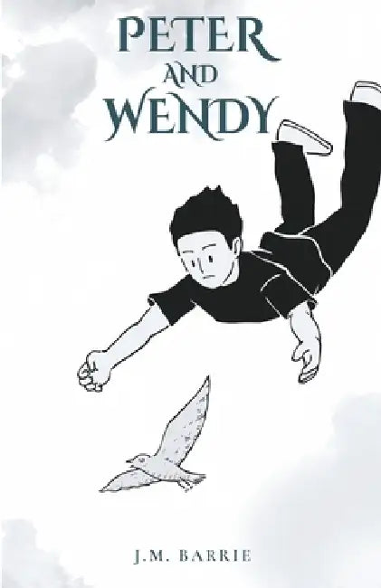 Peter and Wendy by J. M. Barrie
