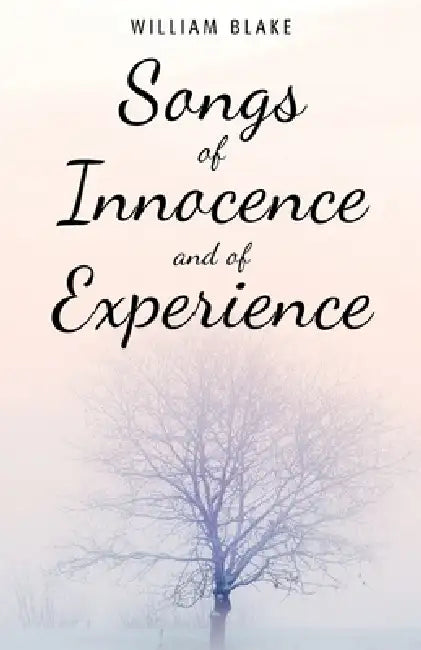 Songs of Innocence and of Experience by William Blake