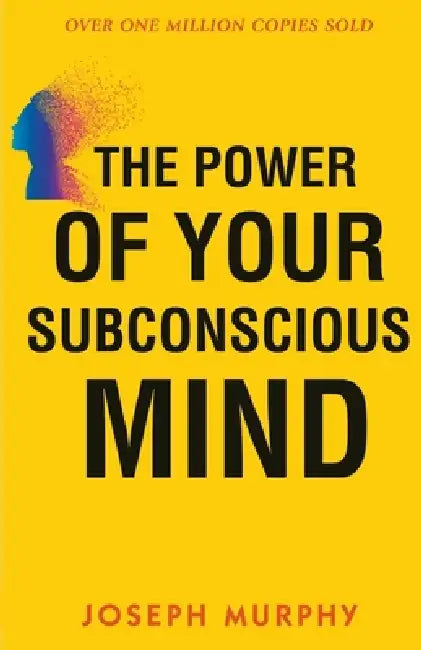 The Power of your Subconscious Mind by Joseph Murphy