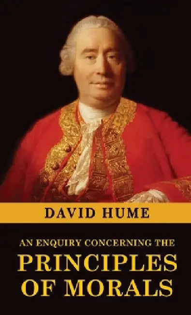 An Enquiry Concerning the Principles of Morals by David Hume