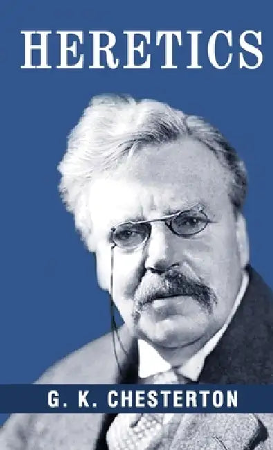 Heretics by G. K. Chesterton