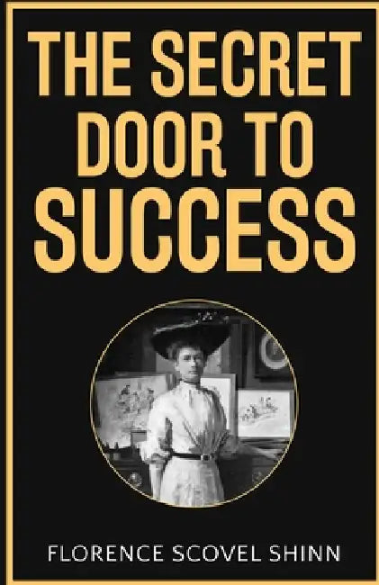The Secret Door to Success by Florence Scovel Shinn