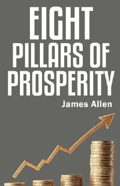 Eight Pillars of Prosperity by James Allen