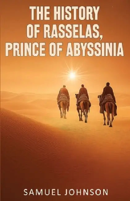 The History of Rasselas, Prince of Abyssinia by Samuel Johnson