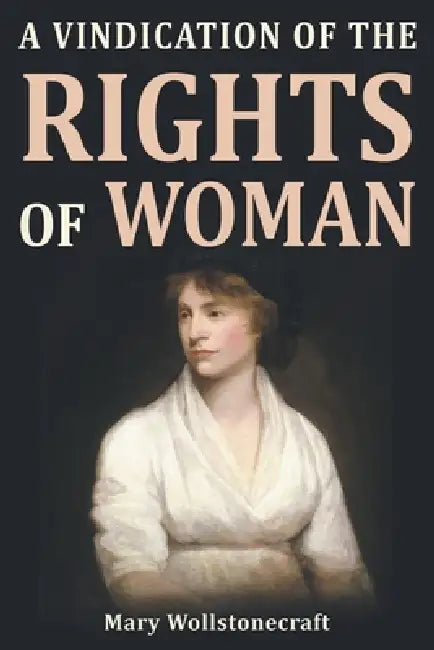 A Vindication of the Rights of Woman by Mary Wollstonecraft
