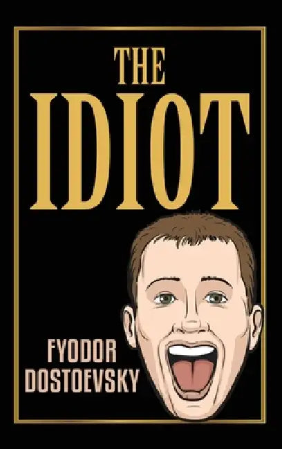 The Idiot by Fyodor Dostoevsky