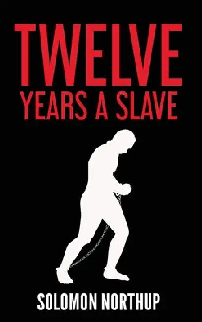 Twelve Years a Slave by Solomon Northup