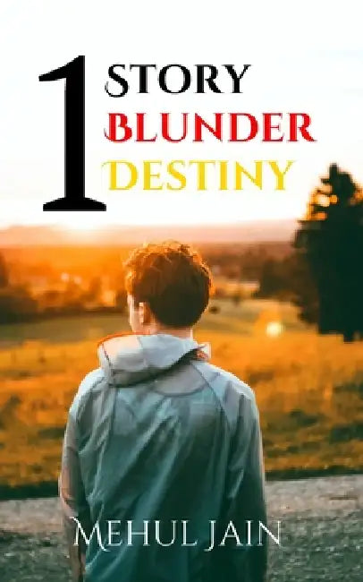 One Story One Blunder One Destiny by Mehul Jain