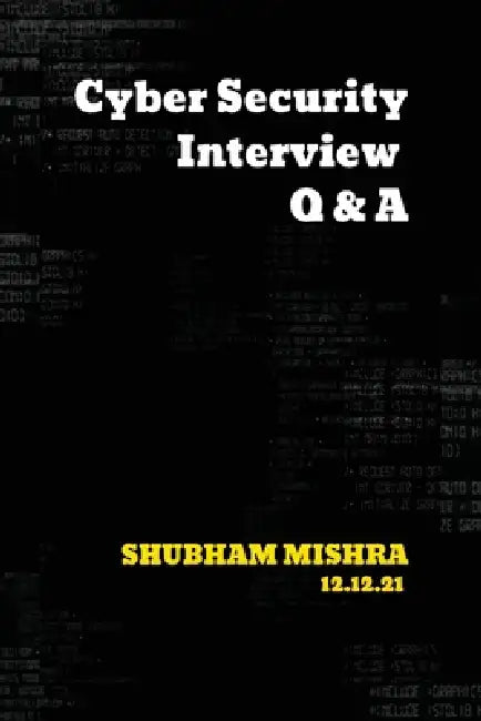Cyber Security Interview Q & A by Shubham Mishra