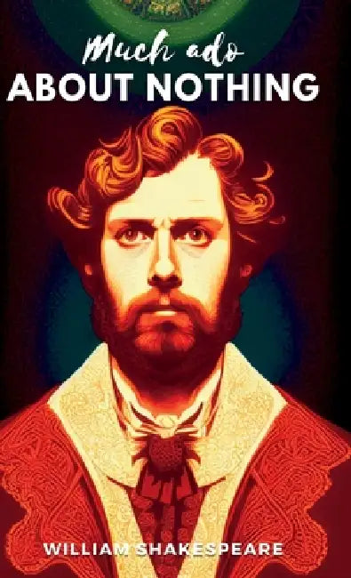 Much ADO about Nothing by William Shakespeare