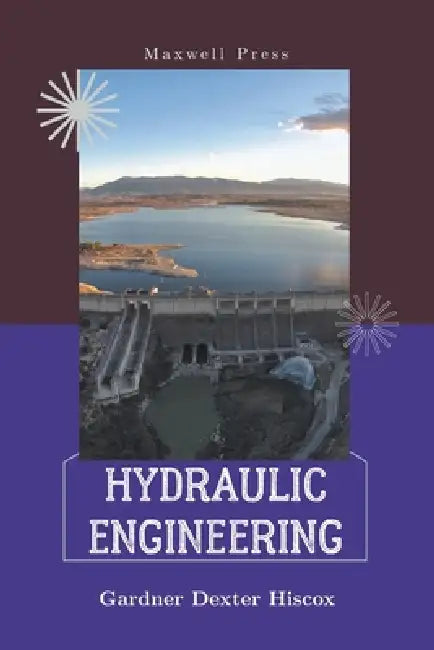 Hydraulic Engineering by Gardner Dexter Hiscox