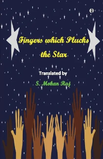 Fingers Which Plucks the Star by B. Ed M. Phil S. Mohan Raj M. a.