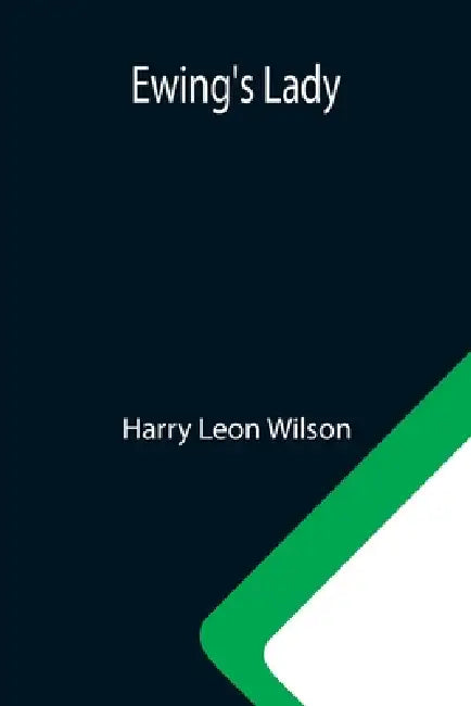 Ewing's Lady by Harry Leon Wilson