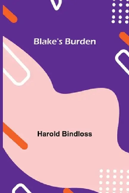 Blake's Burden by Harold Bindloss