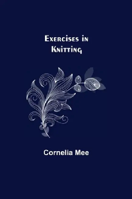 Exercises in Knitting by Cornelia Mee