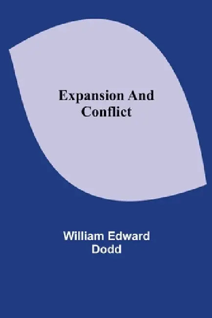 Expansion and Conflict by William Edward Dodd