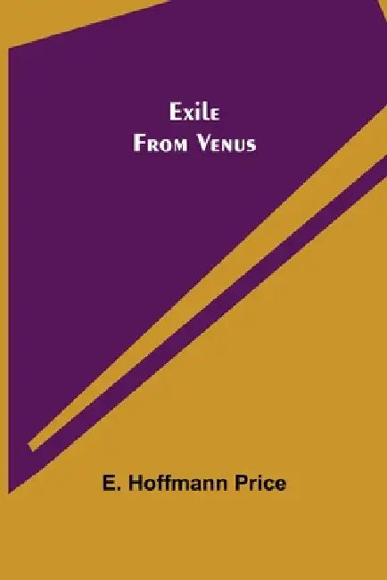 Exile From Venus by E. Hoffmann Price