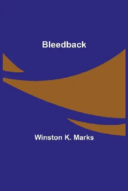 Bleedback by Winston K. Marks