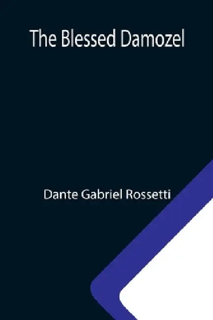 The Blessed Damozel by Dante Gabriel Rossetti