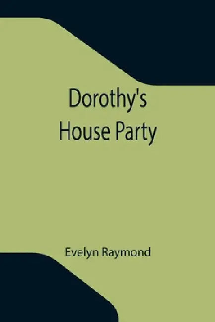 Dorothy's House Party by Evelyn Raymond
