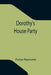 Dorothy's House Party by Evelyn Raymond