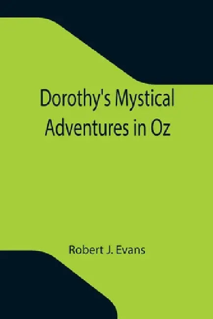 Dorothy's Mystical Adventures in Oz by Robert J. Evans