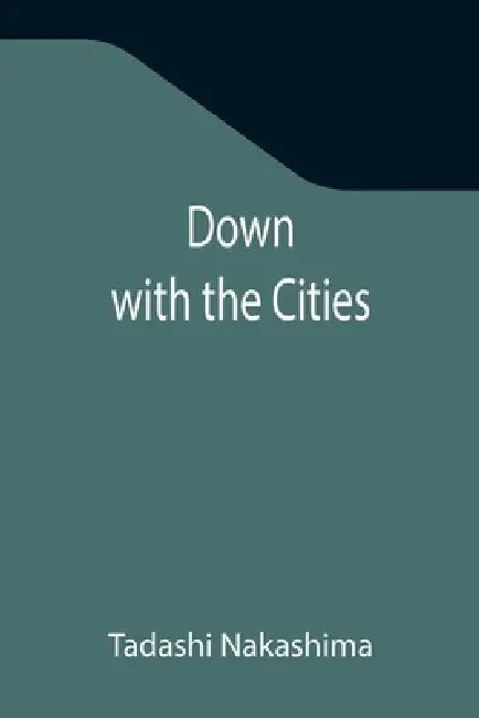 Down with the Cities by Tadashi Nakashima