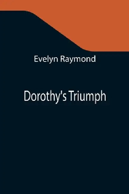 Dorothy's Triumph by Evelyn Raymond
