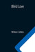 Blind Love by Wilkie Collins