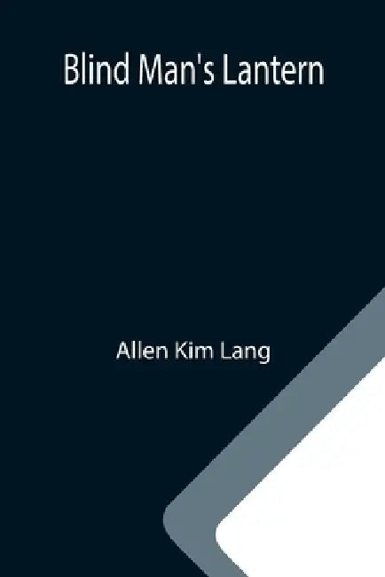 Blind Man's Lantern by Allen Kim Lang