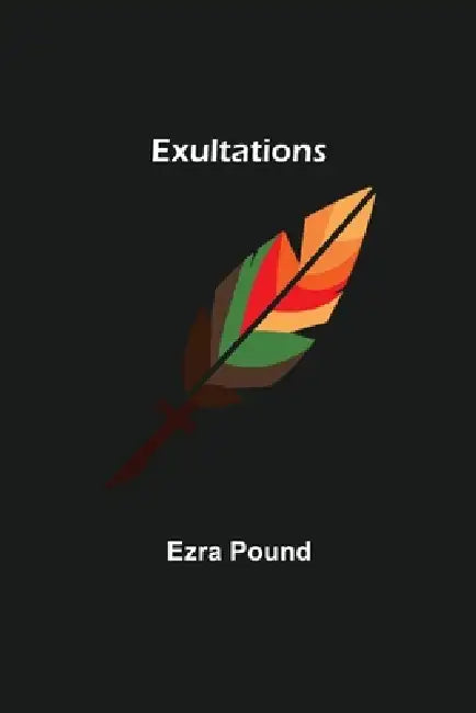Exultations by Ezra Pound