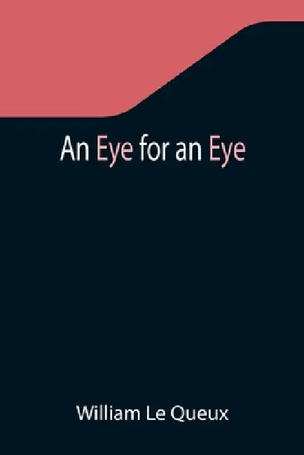 An Eye for an Eye by William Le Queux