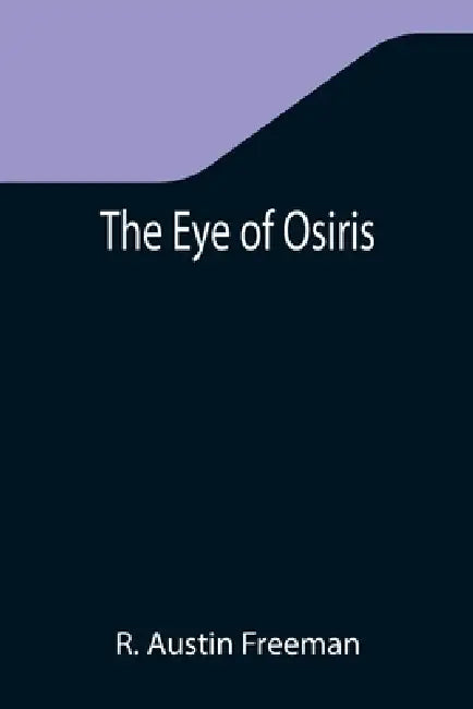 The Eye of Osiris by R. Austin Freeman