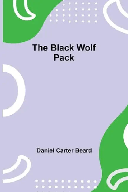 The Black Wolf Pack by Daniel Carter Beard