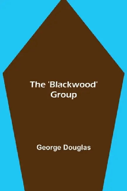 The 'Blackwood' Group by George Douglas