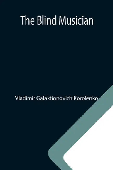 The Blind Musician by Vladimir Galaktionovich Korolenko