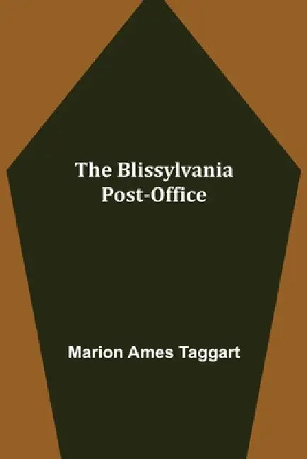 The Blissylvania Post-Office by Marion Ames Taggart