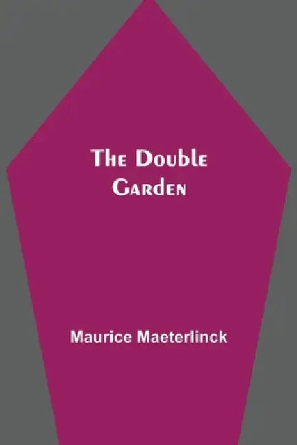 The Double Garden by Maurice Maeterlinck