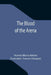 The Blood of the Arena by Vicente Blasco Ibáñez, Frances Douglas