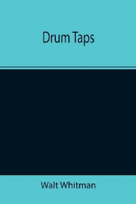 Drum Taps by Walt Whitman